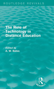 Title: The Role of Technology in Distance Education (Routledge Revivals), Author: Tony Bates