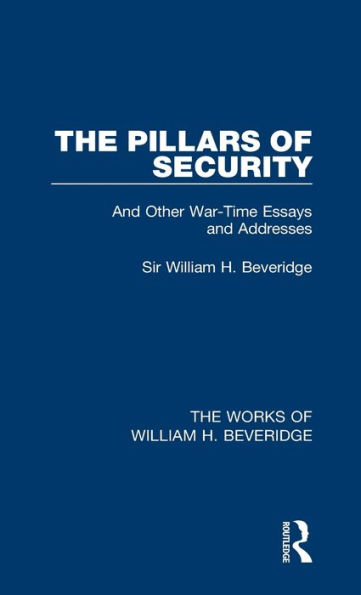 The Pillars of Security (Works William H. Beveridge)