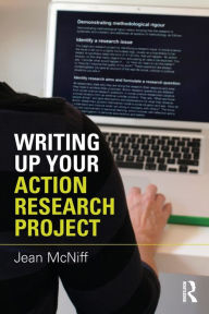 Title: Writing Up Your Action Research Project / Edition 1, Author: Jean McNiff