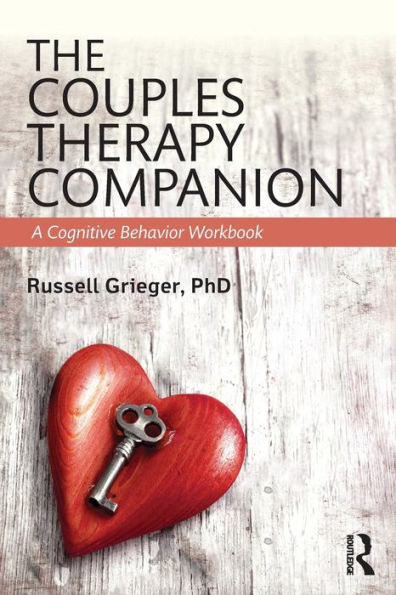 The Couples Therapy Companion: A Cognitive Behavior Workbook / Edition 1