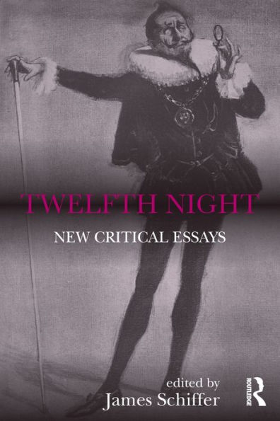 Twelfth Night: New Critical Essays