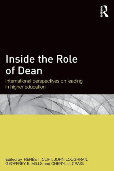 Inside the Role of Dean: International perspectives on leading in higher education / Edition 1