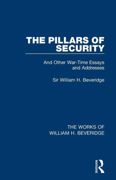 The Pillars of Security (Works of William H. Beveridge) / Edition 1