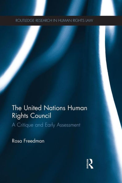 The United Nations Human Rights Council: A Critique and Early Assessment / Edition 1