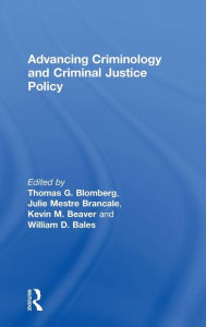 Title: Advancing Criminology and Criminal Justice Policy / Edition 1, Author: Thomas Blomberg