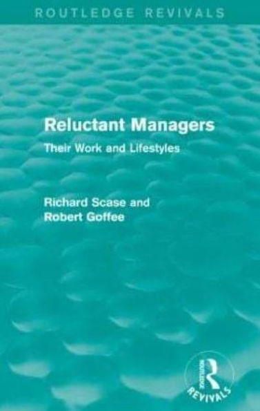 Reluctant Managers (Routledge Revivals): Their Work and Lifestyles
