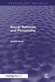 Title: Social Behavior and Personality (Psychology Revivals), Author: Arnold H. Buss