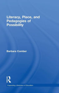 Title: Literacy, Place, and Pedagogies of Possibility / Edition 1, Author: Barbara Comber