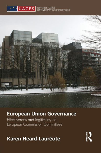 European Union Governance: Effectiveness and Legitimacy in European Commission Committees
