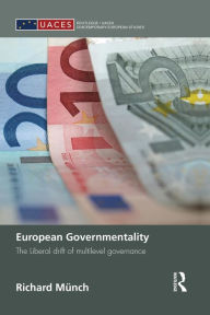 Title: European Governmentality: The Liberal Drift of Multilevel Governance, Author: Richard Münch