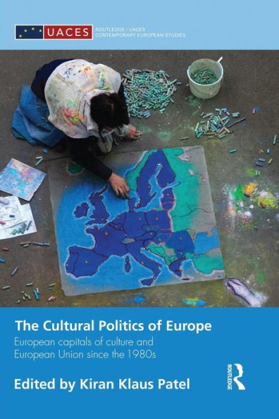 the Cultural Politics of Europe: European Capitals Culture and Union since 1980s