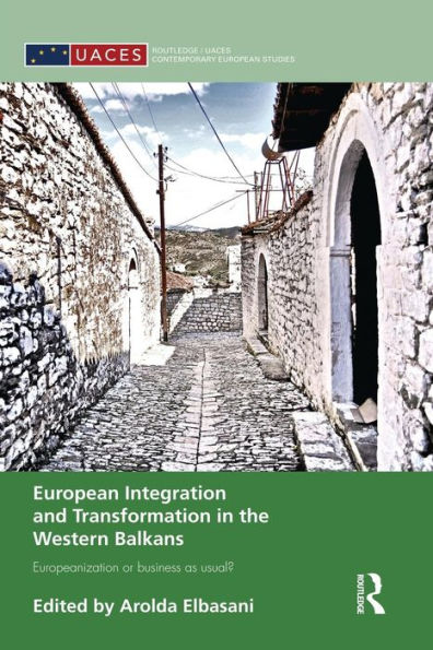 European Integration and Transformation the Western Balkans: Europeanization or Business as Usual?