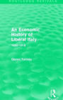 An Economic History of Liberal Italy (Routledge Revivals): 1850-1918