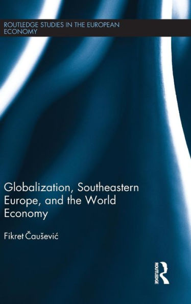 Globalization, Southeastern Europe, and the World Economy / Edition 1