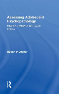 Title: Assessing Adolescent Psychopathology: MMPI-A / MMPI-A-RF, Fourth Edition / Edition 4, Author: Robert P. Archer