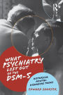 What Psychiatry Left Out of the DSM-5: Historical Mental Disorders Today / Edition 1