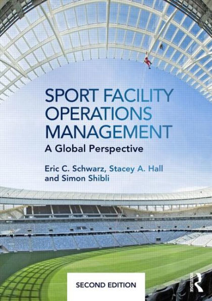 Sport Facility Operations Management: A Global Perspective / Edition 2