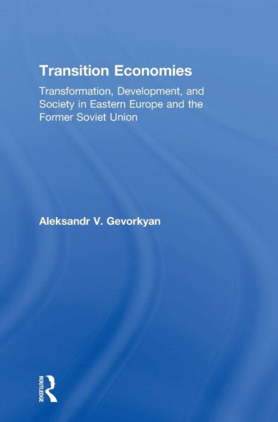 Transition Economies: Transformation, Development, and Society Eastern Europe the Former Soviet Union