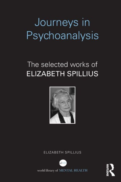 Journeys Psychoanalysis: The selected works of Elizabeth Spillius