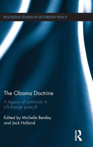 Title: The Obama Doctrine: A Legacy of Continuity in US Foreign Policy? / Edition 1, Author: Michelle Bentley
