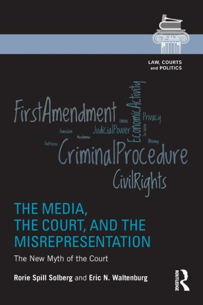 The Media, the Court, and the Misrepresentation: The New Myth of the Court