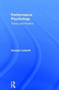 Title: Performance Psychology: Theory and Practice, Author: Stewart Cotterill