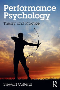 Title: Performance Psychology: Theory and Practice, Author: Stewart Cotterill