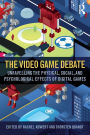 The Video Game Debate: Unravelling the Physical, Social, and Psychological Effects of Video Games / Edition 1