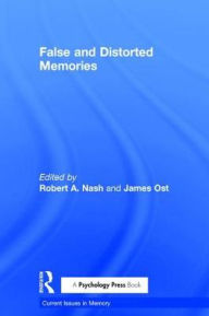 Title: False and Distorted Memories / Edition 1, Author: Robert A. Nash