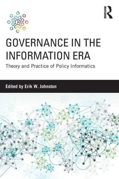 Governance the Information Era: Theory and Practice of Policy Informatics