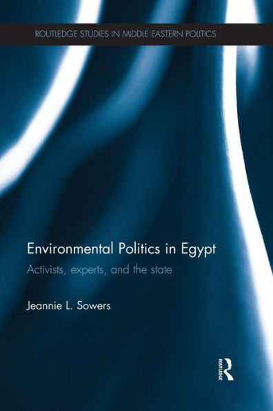 Environmental Politics Egypt: Activists, Experts and the State