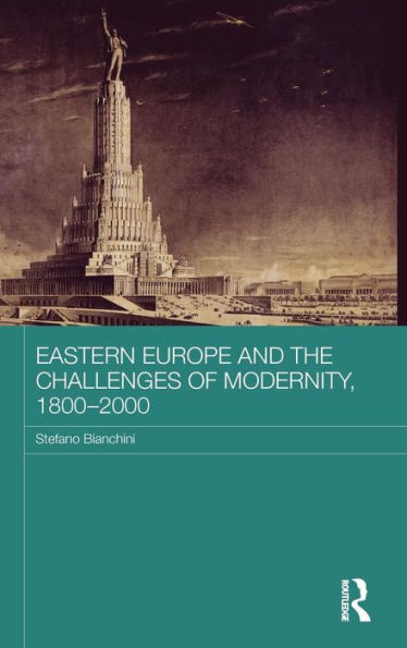 Eastern Europe and the Challenges of Modernity, 1800-2000 / Edition 1