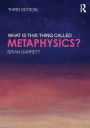 What is this thing called Metaphysics? / Edition 3