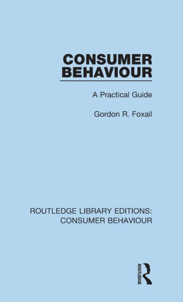 Consumer Behaviour (RLE Consumer Behaviour): A Practical Guide