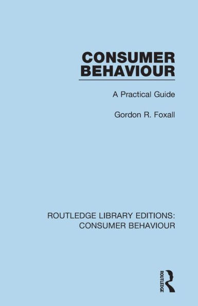 Consumer Behaviour (RLE Consumer Behaviour): A Practical Guide / Edition 1