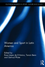 Title: Women and Sport in Latin America / Edition 1, Author: Rosa Lopez de D'Amico