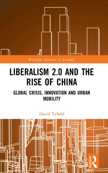 Liberalism 2.0 and the Rise of China: Global Crisis, Innovation Urban Mobility