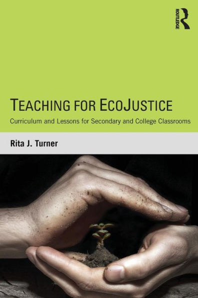 Teaching for EcoJustice: Curriculum and Lessons for Secondary and College Classrooms / Edition 1