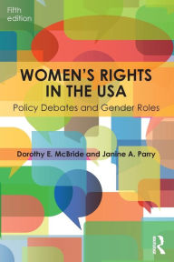 Title: Women's Rights in the USA: Policy Debates and Gender Roles / Edition 5, Author: Dorothy E. McBride