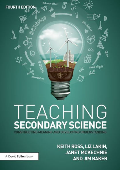 Teaching Secondary Science: Constructing Meaning and Developing Understanding / Edition 4
