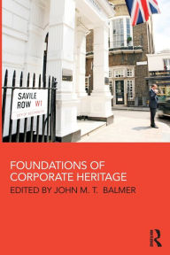 Title: Foundations of Corporate Heritage, Author: John Balmer