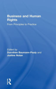 Title: Business and Human Rights: From Principles to Practice / Edition 1, Author: Dorothée Baumann-Pauly