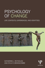 Title: Psychology of Change: Life Contexts, Experiences, and Identities / Edition 1, Author: Katherine J. Reynolds