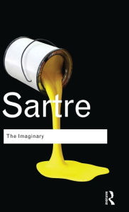 Title: The Imaginary: A Phenomenological Psychology of the Imagination / Edition 1, Author: Jean-Paul Sartre