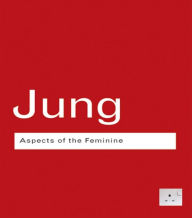 Title: Aspects of the Feminine / Edition 3, Author: C.G. Jung