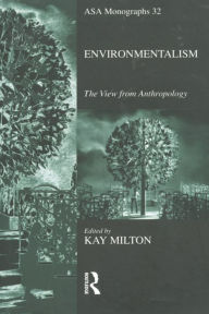 Title: Environmentalism: The View from Anthropology / Edition 1, Author: Kay Milton