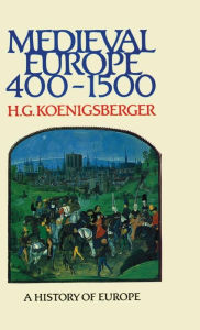 Title: Medieval Europe 400 - 1500 / Edition 1, Author: H G Koenigsberger