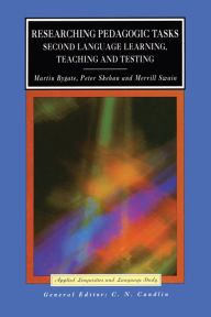 Title: Researching Pedagogic Tasks: Second Language Learning, Teaching, and Testing / Edition 1, Author: Martin Bygate