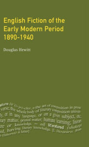 Title: English Fiction of the Early Modern Period: 1890-1940 / Edition 1, Author: Douglas Hewitt