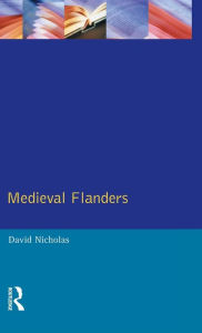 Title: Medieval Flanders / Edition 1, Author: David Nicholas